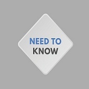 Need to Know...